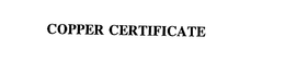 COPPER CERTIFICATE trademark