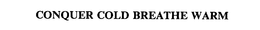 CONQUER COLD BREATHE WARM trademark