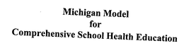 MICHIGAN MODEL FOR COMPREHENSIVE SCHOOL HEALTH EDUCATION trademark