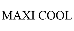 MAXI COOL trademark