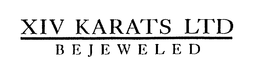 XIV KARATS LTD B E J E W E L E D trademark