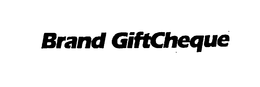 BRAND GIFTCHEQUE trademark