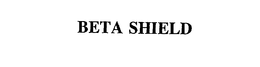 BETA SHIELD trademark