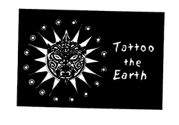 TATTOO THE EARTH trademark