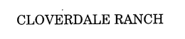 CLOVERDALE RANCH trademark