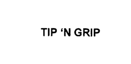 TIP 'N GRIP trademark