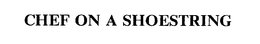 CHEF ON A SHOESTRING trademark