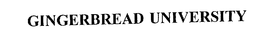 GINGERBREAD UNIVERSITY trademark