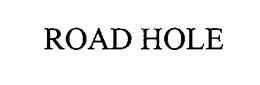 ROAD HOLE trademark