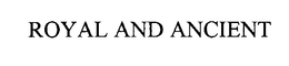 ROYAL AND ANCIENT trademark