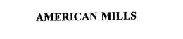 AMERICAN MILLS trademark