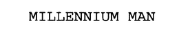 MILLENNIUM MAN trademark