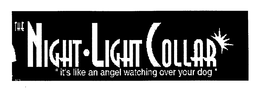 "NIGHT-LIGHT COLLAR IT'S LIKE AN ANGEL WATCHING OVER YOUR DOG" trademark