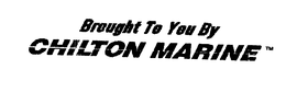 BROUGHT TO YOU BY CHILTON MARINE trademark