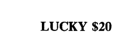 LUCKY $20 trademark