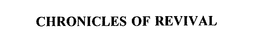 CHRONICLES OF REVIVAL trademark