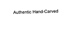 AUTHENTIC HAND-CARVED trademark