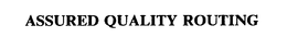ASSURED QUALITY ROUTING trademark