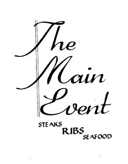 THE MAIN EVENT STEAKS RIBS SEAFOOD trademark