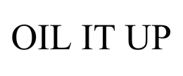 OIL IT UP trademark
