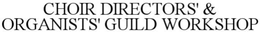 CHOIR DIRECTORS' & ORGANISTS' GUILD WORKSHOP trademark