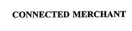 CONNECTED MERCHANT trademark