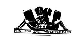 FUN FOR LITTLE EARS trademark