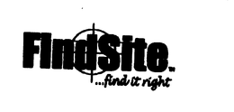 FINDSITE ...FIND IT RIGHT trademark