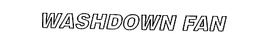 WASHDOWN FAN trademark