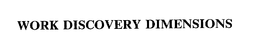 WORK DISCOVERY DIMENSIONS trademark