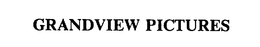 GRANDVIEW PICTURES trademark