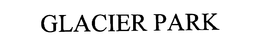 GLACIER PARK NATURAL SPRING WATER FROM MONTANA trademark