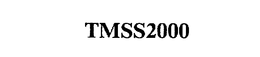 TMSS2000 trademark