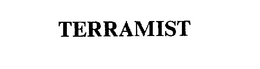 TERRAMIST trademark