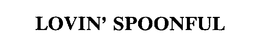 LOVIN' SPOONFUL trademark