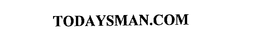 TODAYSMAN.COM trademark
