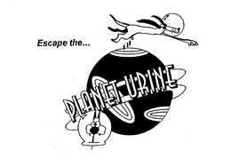 ESCAPE THE... PLANET URINE trademark
