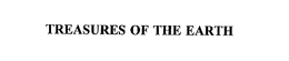 TREASURES OF THE EARTH trademark