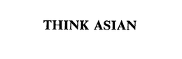 THINK ASIAN trademark