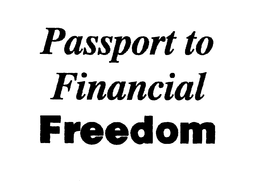 PASSPORT TO FINANCIAL FREEDOM trademark