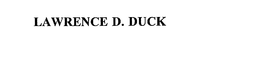 LAWRENCE D. DUCK trademark