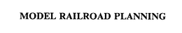 MODEL RAILROAD PLANNING trademark