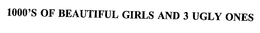 1000'S OF BEAUTIFUL GIRLS AND 3 UGLY ONES trademark