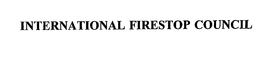 INTERNATIONAL FIRESTOP COUNCIL trademark