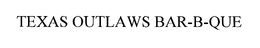 TEXAS OUTLAWS BAR-B-QUE trademark
