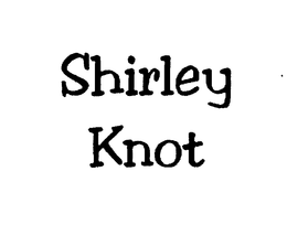 SHIRLEY KNOT trademark