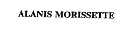ALANIS MORISSETTE trademark