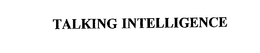 TALKING INTELLIGENCE trademark