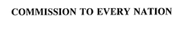 COMMISSION TO EVERY NATION trademark