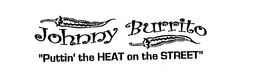 JOHNNY BURRITO "PUTTIN' THE HEAT ON THE STREET" trademark
